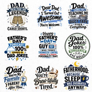 May include: A collection of nine Father's Day themed designs with text and graphics. The designs feature phrases like "Dad, you're proof that legends wear cargo shorts" and "Dad jokes: 100% organic eye rolls."