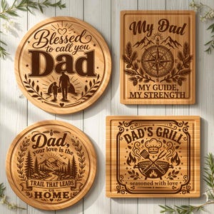 May include: Four wooden chopping boards with engraved designs. Two are round, featuring the text "Blessed to call you Dad" and "Dad, your love is the trail that leads us home." The other two are rectangular, with "My Dad" and "Dad's Grill" designs.