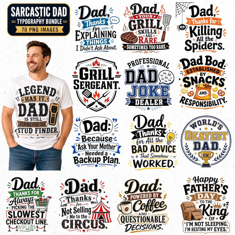 May include: A collection of humorous graphic designs with text for Father's Day. The designs include phrases like "Grill Sergeant," "Dad Bod," and "World's Okayest Dad." A man wearing a white t-shirt with the text "Legend Has It, Dad Is Still Looking For The Stud Finder" is also in the image.