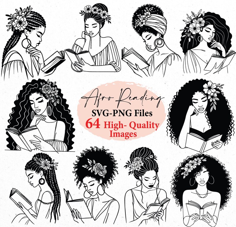 May include: A set of 64 black and white digital illustrations of women reading books. The women have afro hairstyles and are adorned with flowers. The text "Afro Reading SVG-PNG Files 64 High-Quality Images" is displayed in the center of the image.