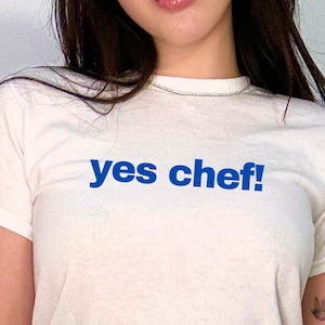 Yes Chef! Baby Tee soft feminine tee coquette cute shirt stylish baddie top aesthetic sweet t-shirt girly y2k pretty shirt