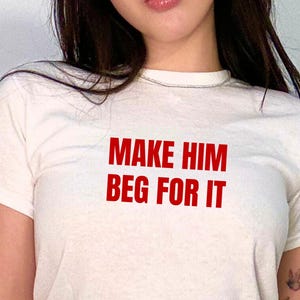 Make Him Beg Baby Tee, Bratcore Tee | Pink Baby Tee | Y2K Baby Tee | 2000S Fashion | Femme Tee | Baddie Tee | Femme T-Shirt