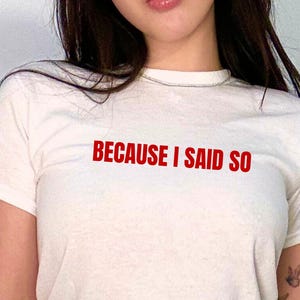 I Said So Baby Tee, Femme Tee | Brat Shirt | Bimbo Tee | Hot Girl Tee | Girl Era Tee | Y2K T-Shirt | Femme T-Shirt