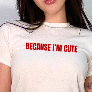 I&#39;m Cute Baby Tee, Y2K Aesthetic | Feminine Shirt | Coquette Tee | Bimbo Aesthetic | Y2K Baby Tee | Cunty Shirt | Femme T-Shirt