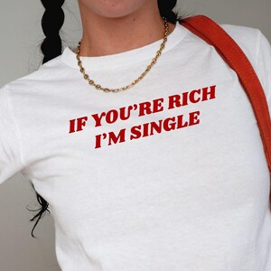 If You&#39;re Rich Baby Tee, funny y2k shirt, bold graphic tee, attitude baby tee, trendy y2k shirt, funny baby tee, y2k graphic shirt