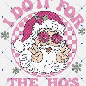 I do It for The Ho&#39;s png, Retro Christmas png, Santa Claus png, Christmas png, Christmas sublimation, Merry Christmas png, Christmas Vibes