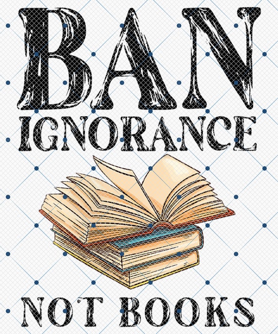 Banned Book Week Ban Ignorance Not Books Png , Reading Lovers Png, Ban Bigots Not Books, Read Banned books Png, Book Lover Png
