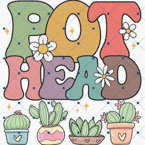 May include: A colourful illustration of the text "Pot Head" with a retro 70s style font. The text is surrounded by flowers and potted cacti.