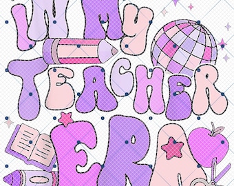 In My Teacher Era Png, Teacher Appreciation Gift Png, Teacher Appreciation Png, In My Teacher Era Png,1st Day of School Png, Back to School