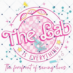 May include: Pink and blue illustration of a lab with a microscope, beaker, DNA strand, and the text "The Lab is Everything". The text "The forefront of saving lives" is below the circle.