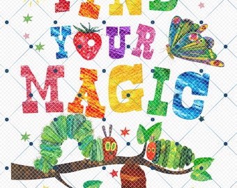 Find Your Magic Png, Caterpillar Teacher Png, The Very Hungry Caterpillar, Teacher Appreciation,Teacher Life,Back To School Png,Teacher Gift