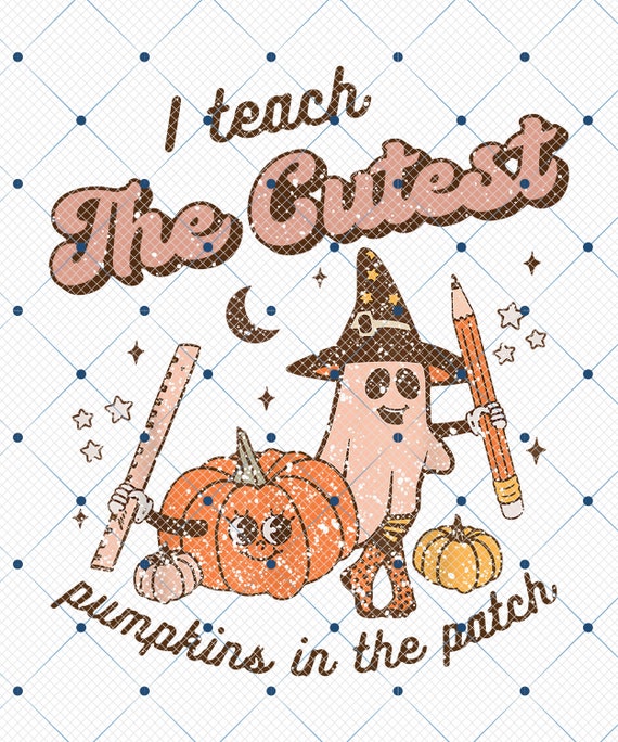 I Teach The Cutest Pumpkin In The Patch Png, Fall Teacher Pngs, Halloween Teacher Png, Pumpkin Teacher, Ghost Teacher,  Trendy Halloween Png