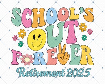 School's Out Forever Retirement 2025 Png, Teacher Retirement Png, Retiring Teacher Png, Retired Teacher Gift, Retirement Party Gift