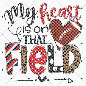 My Heart Is On That Field Football Png, My Heart Is On That Field, My Heart Is On That Field Png, Football Png, Football Mom Png, Sports Png