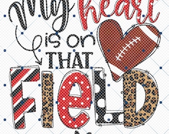 My Heart Is On That Field Football Png, My Heart Is On That Field, My Heart Is On That Field Png, Football Png, Football Mom Png, Sports Png