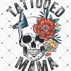 Tatooed Mama Png, Inked Mama, Mother&#39;s Day, Tattoo Mama, Skull Vintage Roses, Flowers Rocker Edgy Grunge Distressed, Skeleton Mother&#39;s Day