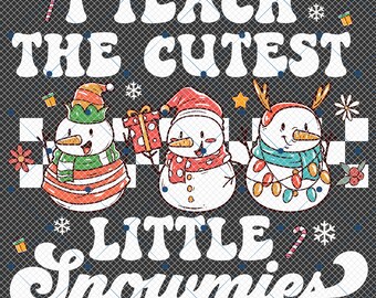 I Teach The Cutest Little Snowmies Png, Christmas Teacher Png, Cute Teacher Christmas Png, Snowman Teacher Png, Trendy Christmas png