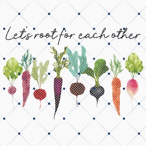 Può includere: Un'illustrazione ad acquerello di una fila di verdure colorate con il testo "Let's root for each other". Le verdure includono carote, ravanelli e rape. Lo sfondo è un motivo a scacchi bianco e blu.