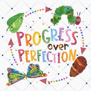 May include: A colorful illustration of a caterpillar transforming into a butterfly with the text "Progress over Perfection". The image is on a white background with a blue grid pattern.
