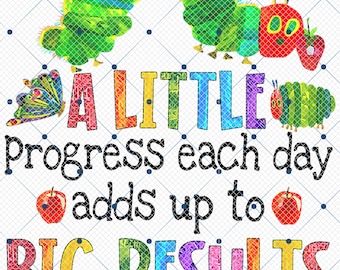 A Little Progress Each Day Hungry Caterpillar Back To School Png, Butterflies School Gift For Teacher, Happy First Day Of School Png