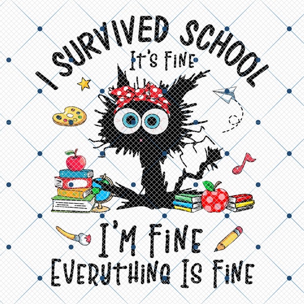 I Survived School It's Fine I'm Fine Everything Is Fine Png, Cute Black Cat Last Day Of School Png, Bruh We Out Png, Teacher Off Duty Png