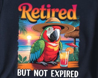 Retired But Not Expired Png, Funny Retirement Saying Png, Parrot Retired  Summer Png, Retirement Design Png, Digital Download