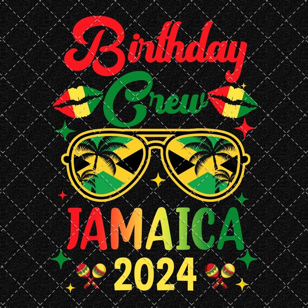 Birthday Crew Jamaica Vacation Party 2024 Png, Birthday trip Png, Birthday Png, Birthday Crew Png, Jamaica Trip Png Digital Download