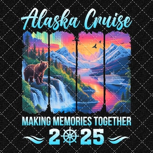 Alaska Cruise 2025 Png, Alaska Trip Png, Matching Family Png, Alaska Vacation Png, Alaska Design Png Digital Download