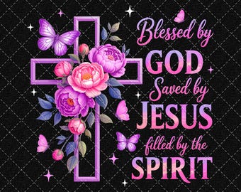 Bless By God PNG, Floral Christian Cross Png, Jesus Shirt Design, Christian Faith Png, Bible Verse Png, Religious Digital Download
