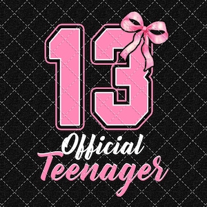 Thirteen Official Teenager Png, 13th Birthday Png, Hello 13th Png, Officical Teenager Png, Thirteen Png, Birthday Png Digital Download