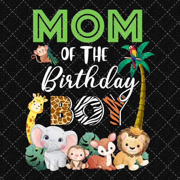 Mom Of The Birthday Boy Safari 1st Birthday Png, Zoo Animal, 1st Birthday Theme Sublimation Png Digital Download