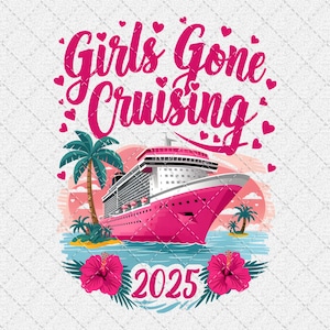 Girls Gone Cruising 2025 Png, Summer Vacation Png, Cruising Together Png, Friends Cruising Png, Girls Trip 2025 Png Digital Download