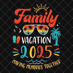 Family Vacation PNG, Making Memories Together Png, Beach Summer Vacation 2025 PNG, Family trip Png Digital Download