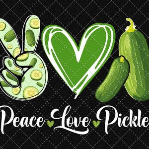 Pickle Png, Peace Love Pickles Png, Lover Pickle Cucumber Png Digital Download
