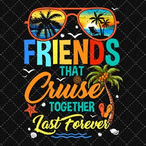 Friends Cruise Png, Cruise Together Png, Besties Cruise Vacation Png, Cruise Squad Png Digital Download