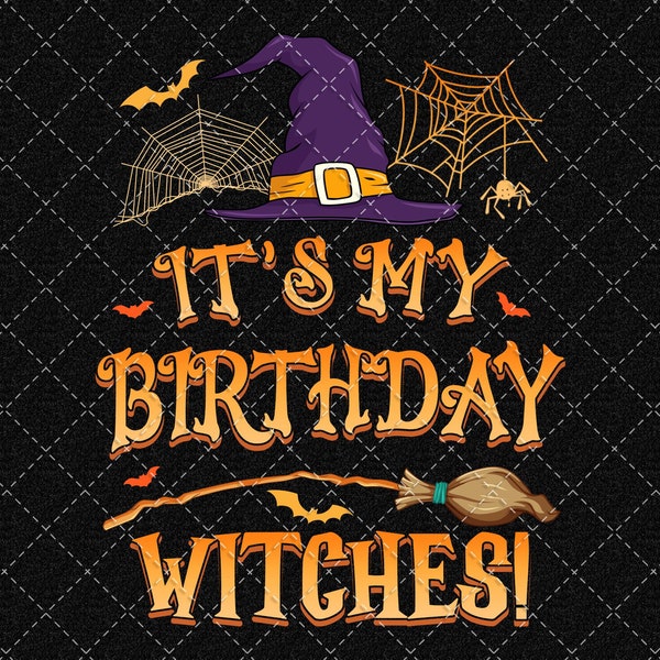 October Birthday Png, It's My Birthday Witches Png, Halloween October Birthday Png, Birthday Men Women Boys Girls Png Digital Download