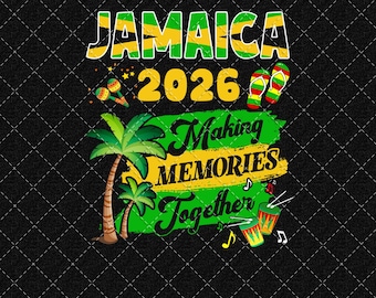Jamaica 2026 Vacation PNG, Jamaica Trip Png, Making Memories, Jamaica Shirt Png, Family Vacation Png, Jamaica Design Png, Digital Download