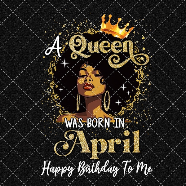 Birthday Queen PNG, April Birthday PNG For Women, Black Girl Birthday, Afro Woman PNG Digital Download