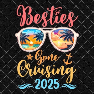Besties Gone Cruising 2025 Png, Friends Cruise Png, BFF Cruise Together Png, Besties Cruise Vacation Png, Cruise Squad Png Digital Download
