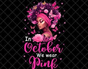 Breast Cancer Png, In October We Wear Pink Png, Black Afro Women Png, Breast Cancer Awareness, Support Pink Ribbon Png Digital Download