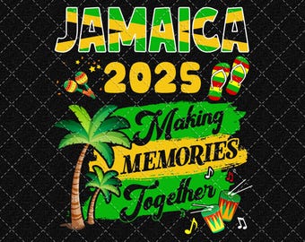 Jamaica 2025 Making Memories Together Png, Jamaica Trip Png , Jamaica Vacation 2025 Png, Family Vacation Png, Girl Trip Png Digital Download