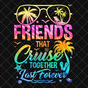 Friends Cruise Png, Cruise Together Png, Besties Cruise Vacation Png, Cruise Squad Png Digital Download