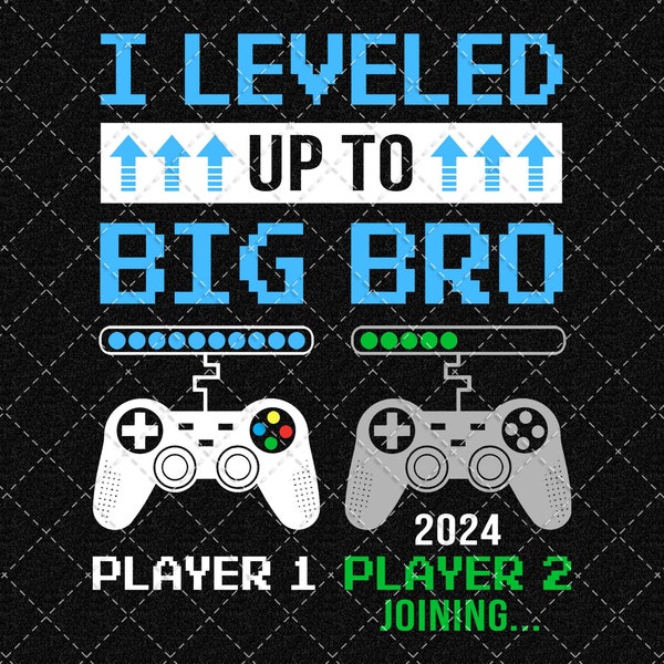 Leveled Up To Big Brother 2024 Funny Video Game Soon To Be Brother Png, Big Brother Png, Baby Announcement Png Digital Download