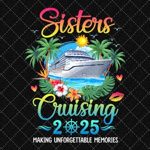 Sisters Cruise 2025 PNG: Besties Tropical Trip (Digital Download)