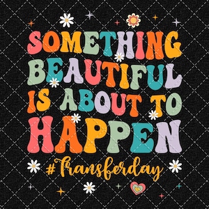 Transfer Day Png, IVF Tranfer Png, Something Beautiful Is About To Happen, IVF sublimation Png, IVF Quotes Png Digital Download