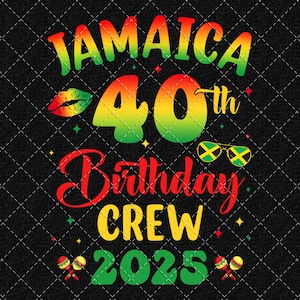 Jamaica 40th Birthday Png, Birthday Crew 2025 Png, Birthday Squad Png, Birthday trip Png, Birthday Girl Png Digital Download