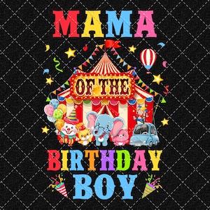 Mama Of The Birthday Boy PNG: Circus Carnival Theme (Digital Download)