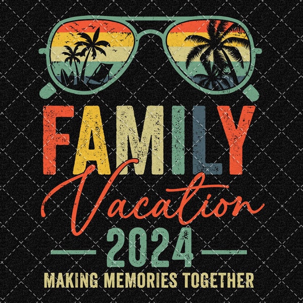 Family Vacation 2024 Png, Summer Family Vacation Png, Family Trip Png, Making Memories Together Png Digital Download