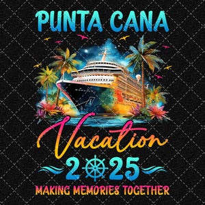 Punta Cana Vacation 2025 Png, Making Memories Together Png, Punta Cana Trip Png, Family Vacation Punta Cana Png Digital Download