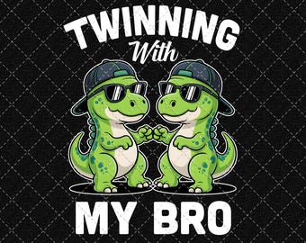 Twinning With My Bro T-Rex Dinosaur PNG, Funny Matching Design (Digital Download)